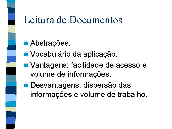 Leitura de Documentos n Abstrações. n Vocabulário da aplicação. n Vantagens: facilidade de acesso