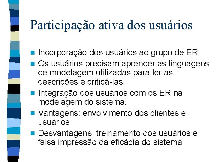 Participação ativa dos usuários n n n Incorporação dos usuários ao grupo de ER