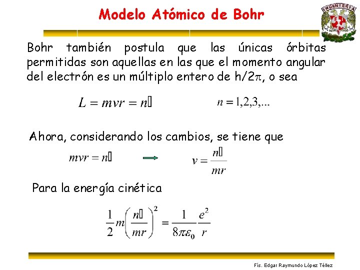 Modelo Atómico de Bohr también postula que las únicas órbitas permitidas son aquellas en