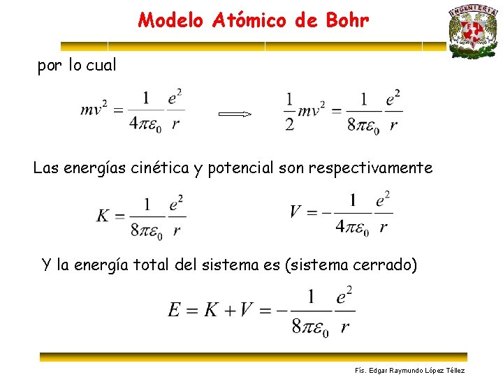 Modelo Atómico de Bohr por lo cual Las energías cinética y potencial son respectivamente