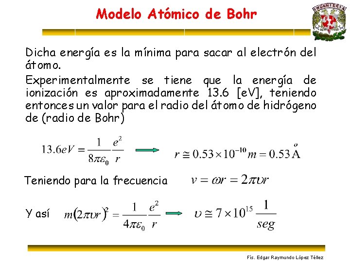 Modelo Atómico de Bohr Dicha energía es la mínima para sacar al electrón del