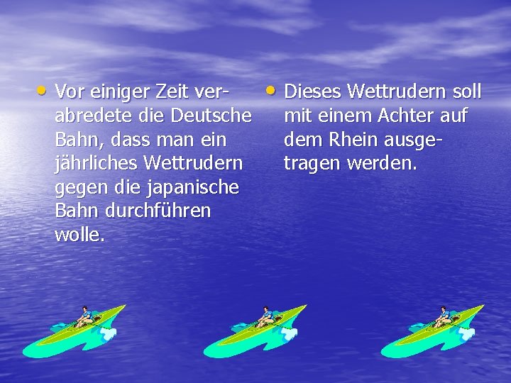  • Vor einiger Zeit ver- abredete die Deutsche Bahn, dass man ein jährliches