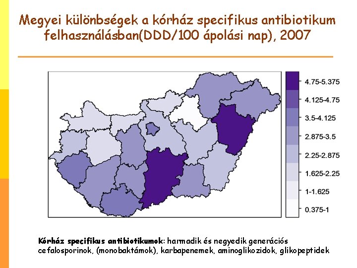 Megyei különbségek a kórház specifikus antibiotikum felhasználásban(DDD/100 ápolási nap), 2007 Kórház specifikus antibiotikumok: harmadik