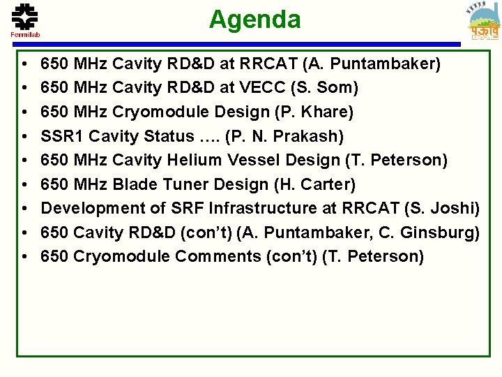 Agenda • • • 650 MHz Cavity RD&D at RRCAT (A. Puntambaker) 650 MHz