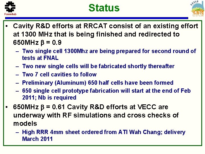 Status • Cavity R&D efforts at RRCAT consist of an existing effort at 1300