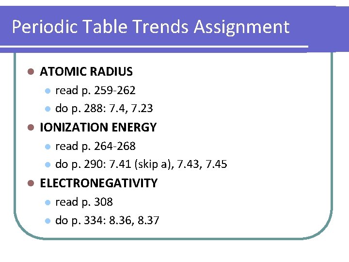 Periodic Table Trends Assignment l ATOMIC RADIUS l l l IONIZATION ENERGY l l