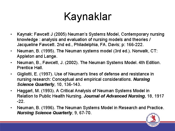 Kaynaklar • • • Kaynak: Fawcett J (2005) Neuman’s Systems Model, Contemporary nursing knowledge