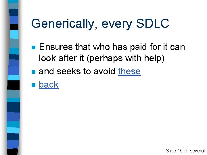 Generically, every SDLC n n n Ensures that who has paid for it can