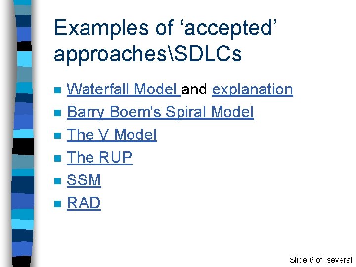 Examples of ‘accepted’ approachesSDLCs n n n Waterfall Model and explanation Barry Boem's Spiral