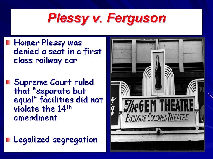 Plessy v. Ferguson Homer Plessy was denied a seat in a first class railway