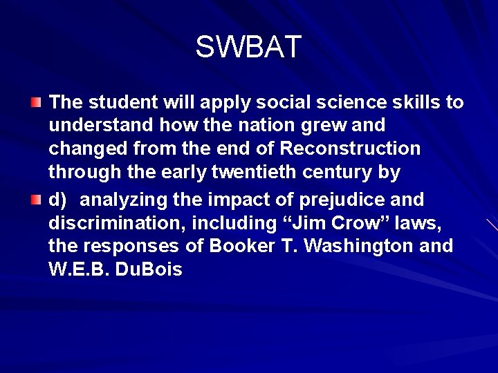 SWBAT The student will apply social science skills to understand how the nation grew