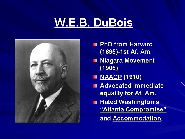 W. E. B. Du. Bois Ph. D from Harvard (1895)-1 st Af. Am. Niagara