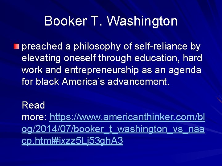 Booker T. Washington preached a philosophy of self-reliance by elevating oneself through education, hard