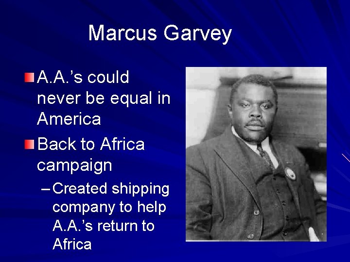 Marcus Garvey A. A. ’s could never be equal in America Back to Africa