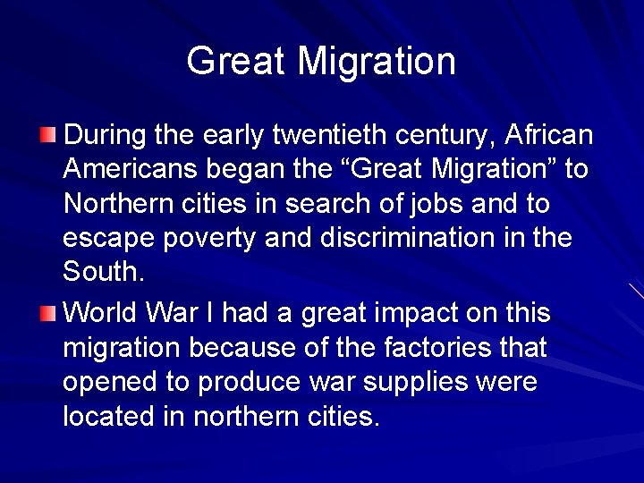 Great Migration During the early twentieth century, African Americans began the “Great Migration” to