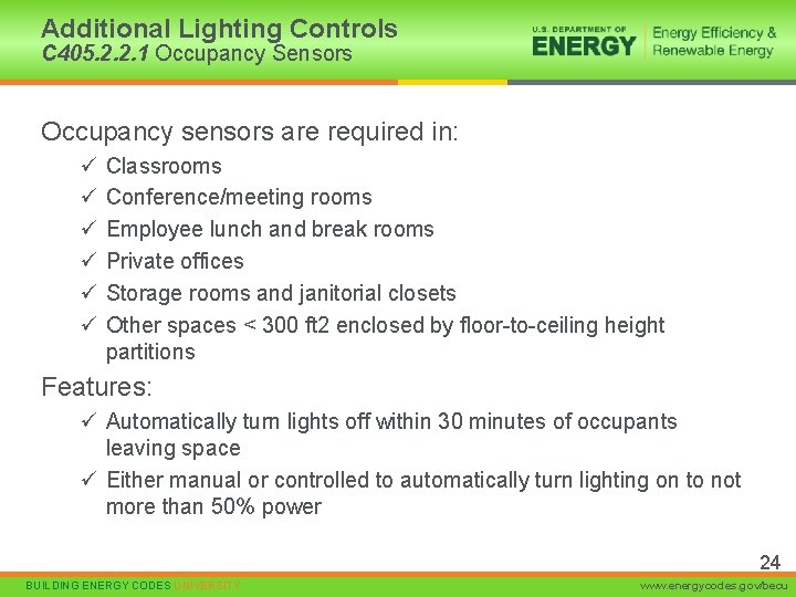 Additional Lighting Controls C 405. 2. 2. 1 Occupancy Sensors Occupancy sensors are required