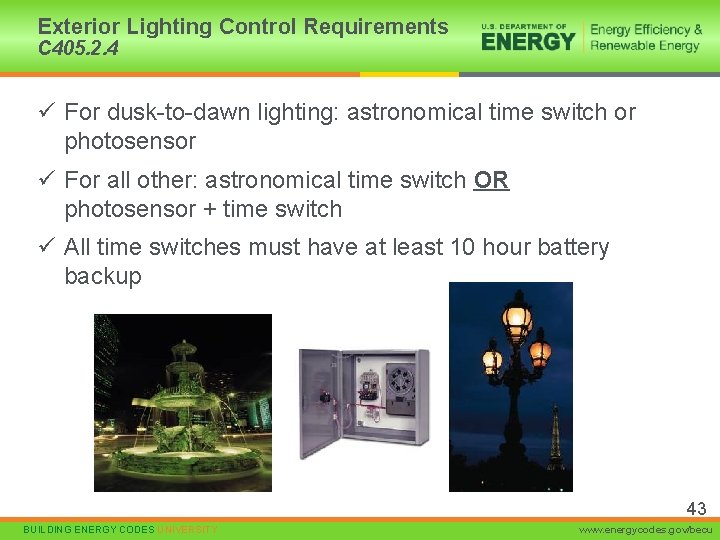 Exterior Lighting Control Requirements C 405. 2. 4 ü For dusk-to-dawn lighting: astronomical time