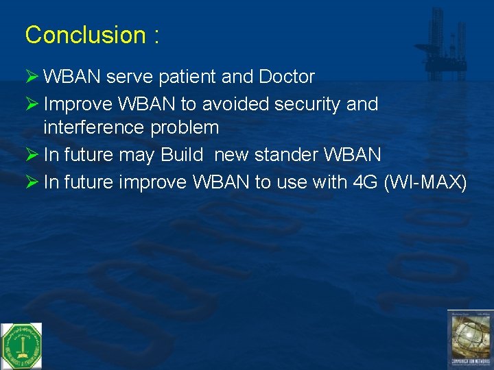 Conclusion : Ø WBAN serve patient and Doctor Ø Improve WBAN to avoided security