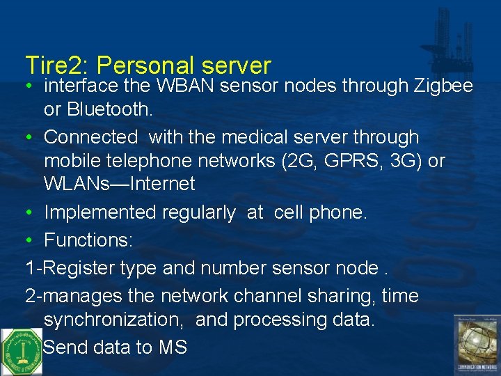 Tire 2: Personal server • interface the WBAN sensor nodes through Zigbee or Bluetooth.