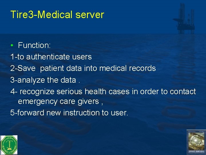 Tire 3 -Medical server • Function: 1 -to authenticate users 2 -Save patient data