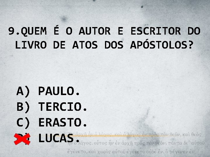 9. QUEM É O AUTOR E ESCRITOR DO LIVRO DE ATOS DOS APÓSTOLOS? A)