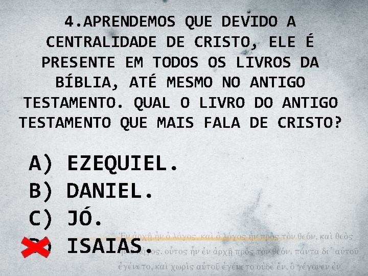 4. APRENDEMOS QUE DEVIDO A CENTRALIDADE DE CRISTO, ELE É PRESENTE EM TODOS OS