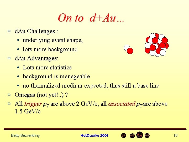 On to d+Au… ù d. Au Challenges : • underlying event shape, • lots