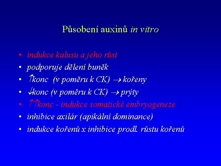 Působení auxinů in vitro • • indukce kalusu a jeho růst podporuje dělení buněk