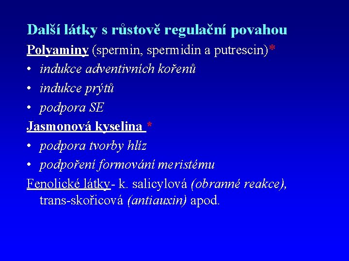 Další látky s růstově regulační povahou Polyaminy (spermin, spermidin a putrescin)* • indukce adventivních