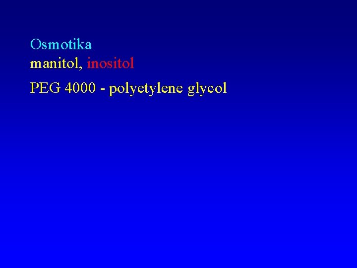 Osmotika manitol, inositol PEG 4000 - polyetylene glycol 