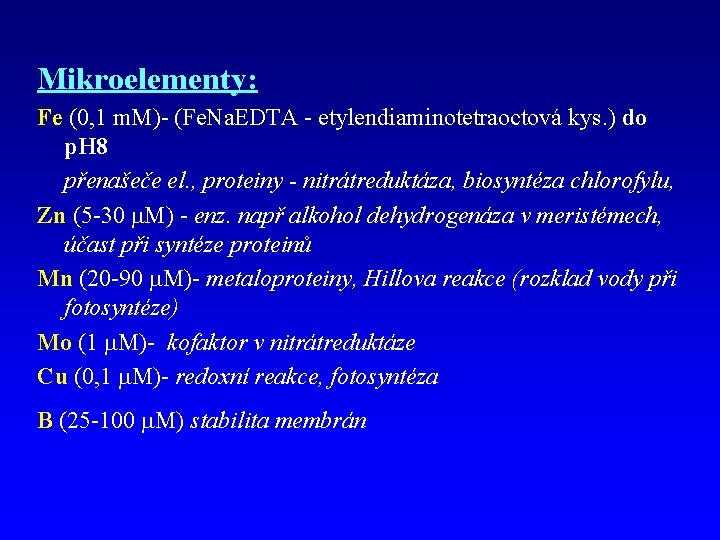 Mikroelementy: Fe (0, 1 m. M)- (Fe. Na. EDTA - etylendiaminotetraoctová kys. ) do