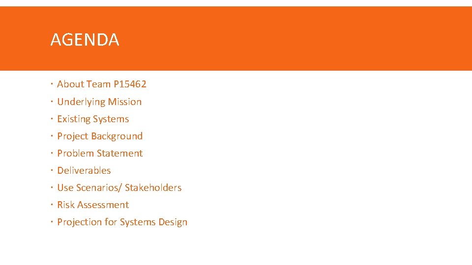 AGENDA About Team P 15462 Underlying Mission Existing Systems Project Background Problem Statement Deliverables