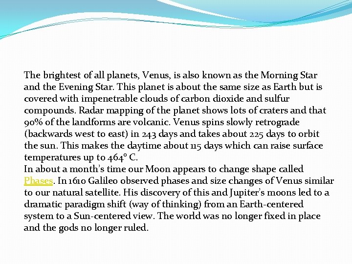 The brightest of all planets, Venus, is also known as the Morning Star and
