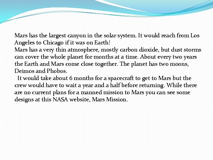 Mars has the largest canyon in the solar system. It would reach from Los