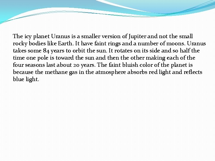 The icy planet Uranus is a smaller version of Jupiter and not the small