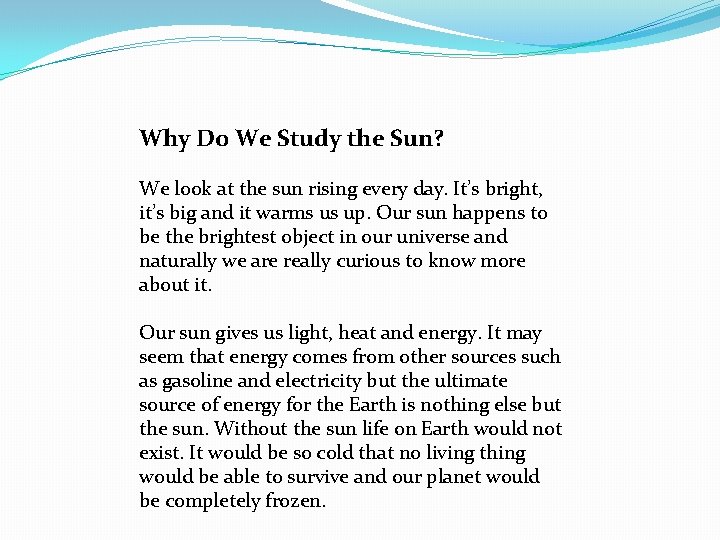 Why Do We Study the Sun? We look at the sun rising every day.
