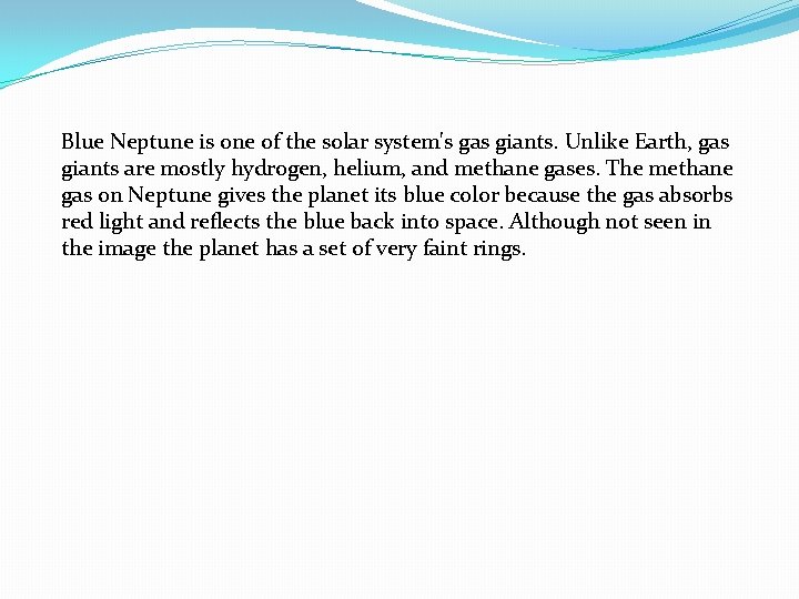 Blue Neptune is one of the solar system's gas giants. Unlike Earth, gas giants