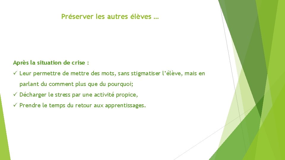 Préserver les autres élèves … Après la situation de crise : ü Leur permettre