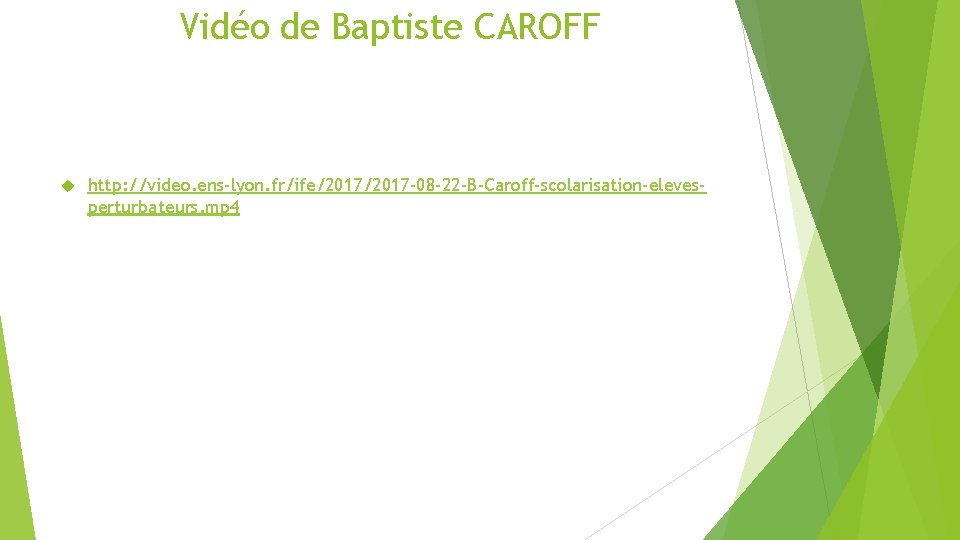 Vidéo de Baptiste CAROFF http: //video. ens-lyon. fr/ife/2017 -08 -22 -B-Caroff-scolarisation-elevesperturbateurs. mp 4 