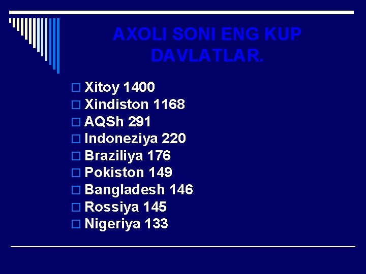 AXOLI SONI ENG KUP DAVLATLAR. o Xitoy 1400 o Xindiston 1168 o AQSh 291