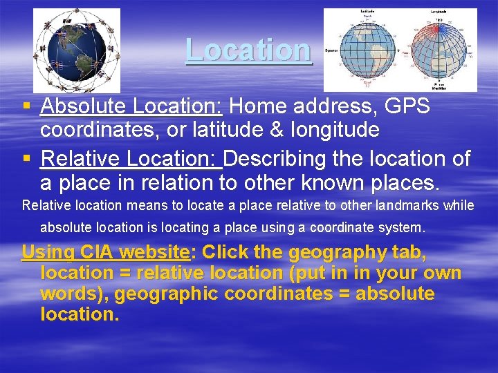 Location § Absolute Location: Home address, GPS coordinates, or latitude & longitude § Relative