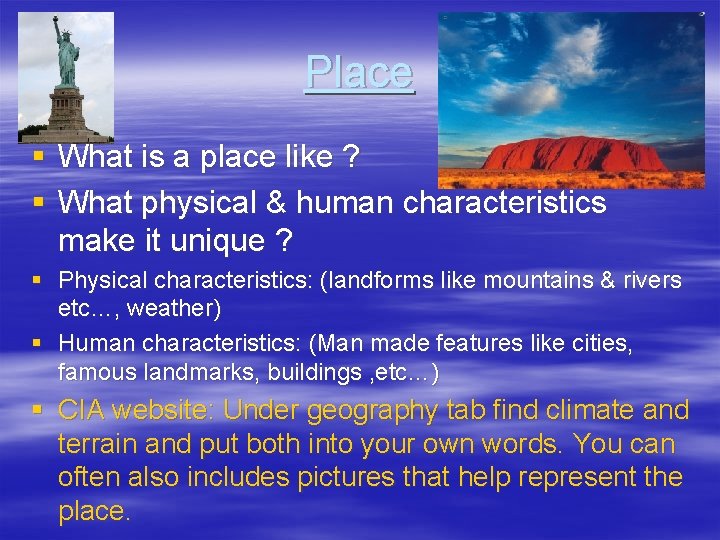 Place § What is a place like ? § What physical & human characteristics