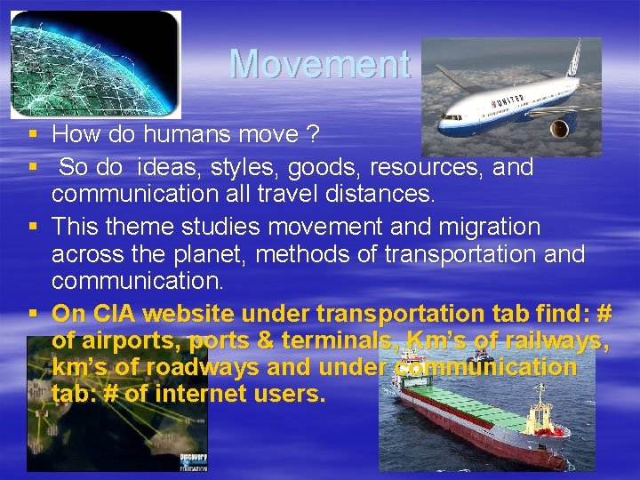 Movement § How do humans move ? § So do ideas, styles, goods, resources,