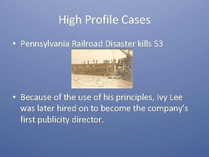 High Profile Cases • Pennsylvania Railroad Disaster kills 53 • Because of the use