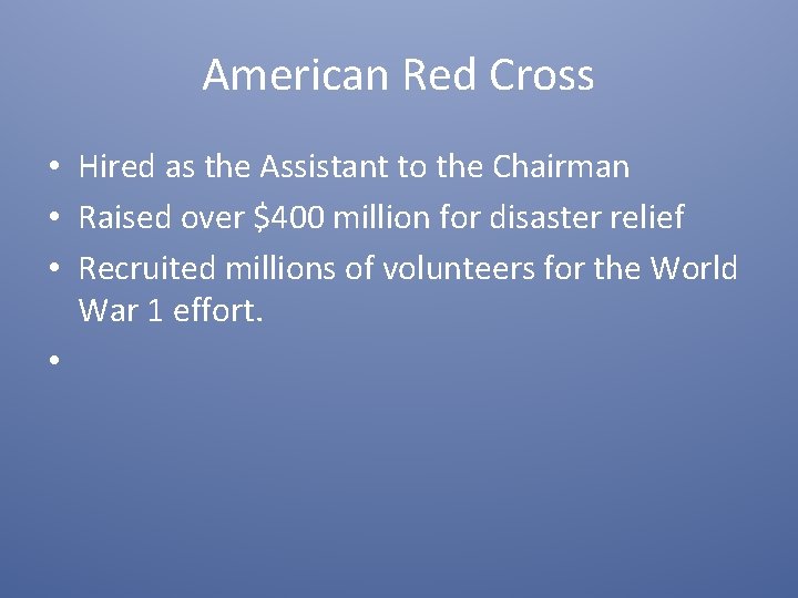 American Red Cross • Hired as the Assistant to the Chairman • Raised over