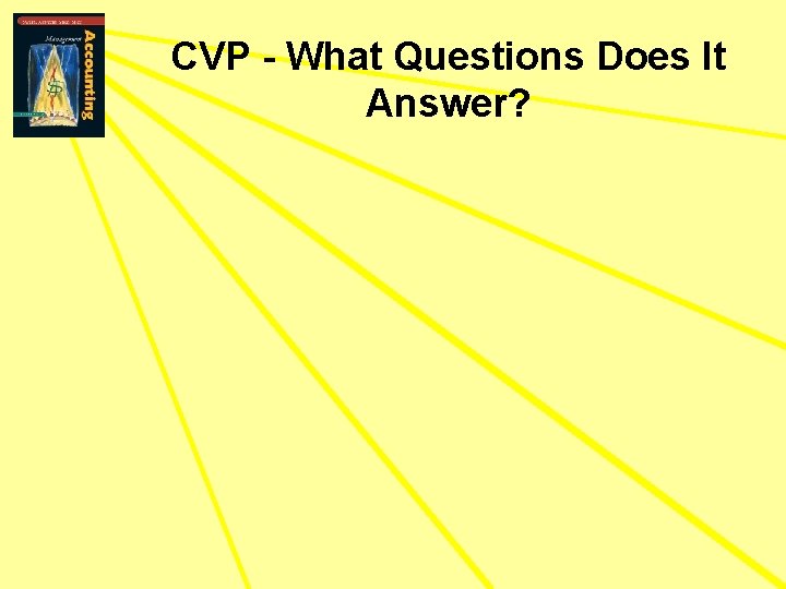 CVP - What Questions Does It Answer? 