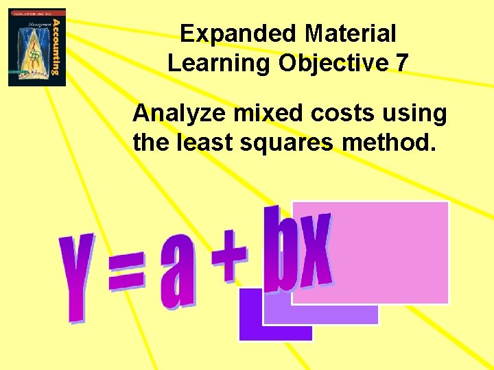 Expanded Material Learning Objective 7 Analyze mixed costs using the least squares method. 