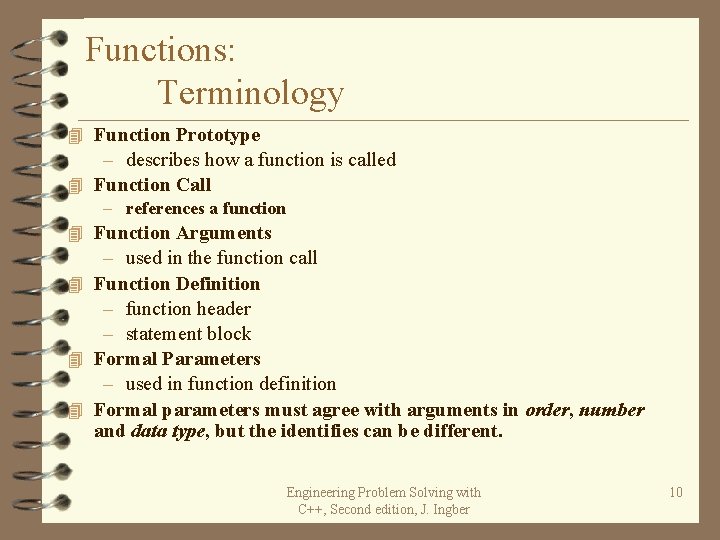 Functions: Terminology 4 Function Prototype – describes how a function is called 4 Function Functions: Terminology 4 Function Prototype – describes how a function is called 4 Function