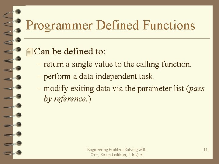 Programmer Defined Functions 4 Can be defined to: – return a single value to Programmer Defined Functions 4 Can be defined to: – return a single value to