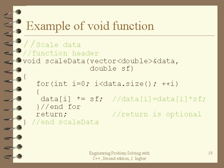 Example of void function //Scale data //function header void scale. Data(vector<double>&data, double sf) { Example of void function //Scale data //function header void scale. Data(vector<double>&data, double sf) {